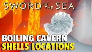 Boiling Cavern Shells Locations | Sword of the Sea