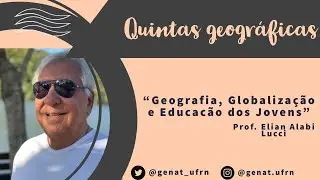 Geografia, Globaliza&ccedil;&atilde;o e Educa&ccedil;&atilde;o dos Jovens - Prof. Elian Alabi Lucci