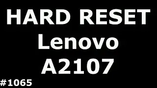 Сброс настроек Lenovo A2107 (Hard Reset Lenovo A2107a-h)