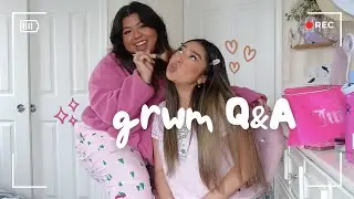 GRWM Q&A  (ft. my sister)