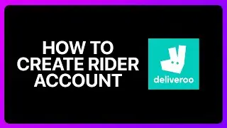 How To Create Deliveroo Rider Account Tutorial