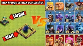 max scattershot vs max all troops - clash of clans