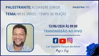 PALESTRA: 980 - PALESTRANTE : ALEXANDRE JUNIOR - TEMA MEUS ERROS  -TEMPO DE REA&Ccedil;&Atilde;O.