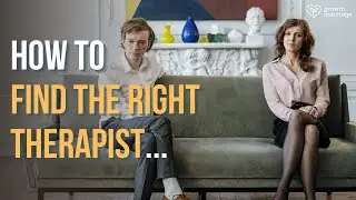 How To Find The Right Marriage Therapist | Growth Marriage