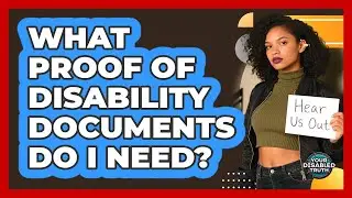 What Proof Of Disability Documents Do I Need?