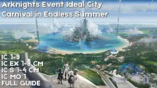 Arknights: Ideal City - Carnival in Endless Summer [Summer Event] / Full IC Stages Guide
