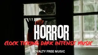 Clock Ticking Music | Horror background music | Dark ambient music