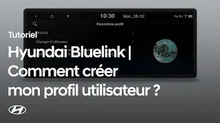 Hyundai Bluelink®  | Comment créer mon profil utilisateur ?