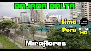 BAJADA BALTA MIRAFLORES recorrido a pie Lima Per&uacute; diciembre 2020 en HD