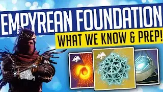 Destiny 2 | EMPYREAN FOUNDATION! Everything We Know & Prep Guide!
