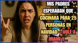 MIS PADRES ESPERABAN QUE COCINARA PARA 25 PERSONAS EN NAVIDAD—VOLÉ A MIAMI Y