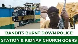 Bandits Strike Again! Police Station Burnt and Church Raided in Midnight Attack!