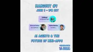Hangout 7: Demo Day: AI Agents, Mini Apps & Frictionless DeFi with Samuel Huber, Vishal Mathur & ...