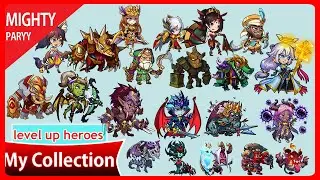 Mighty Party my hero collection after 5 years and the reason why I don't level up heroes