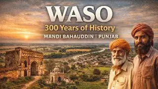 Waso Village Documentary | History of Waso Mandi Bahauddin | Punjab Pakistan