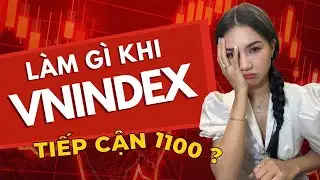 L&agrave;m g&igrave; khi INDEX tiếp cận 1100 ?  | L&ecirc; Tư Stock