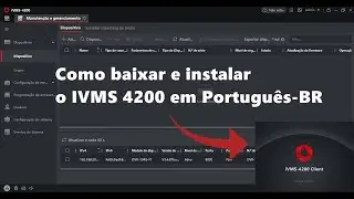 Como baixar e instalar o IVMS-4200 em Português BR