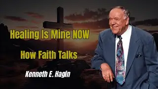 Healing Is Mine NOW — How Faith Talks | Kenneth E. Hagin 2026