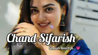 💐 Chand Sifarish 💗 | Slowed + Reverb Song |Love Song | Heaven Lofi Music | jk...💗