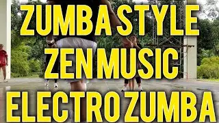 ZUMBA STYLE by ZEN Music - ELECTRO ZUMBA #zumbafitness #zumba2025