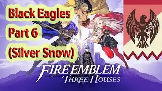 Fire Emblem Three Houses - Black Eagles Part 6 (Silver Snow)