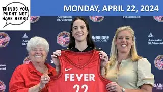 Trump Fraud Case, Caitlin Clark, Chris Cuomo & More - Things You Might Not Have Heard  4/22/2024