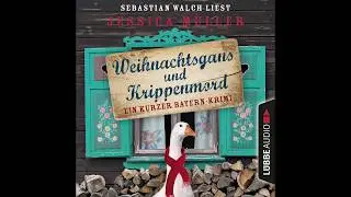 WEIHNACHTSGANS UND KRIPPENMORD von Jessica M&uuml;ller | H&ouml;rbuch | Sprecher Sebastian Walch | L&uuml;bbe Audio