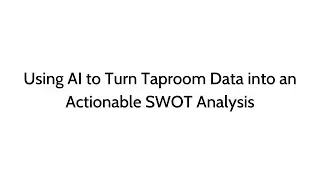 Using AI to Turn Taproom Data into an Actionable SWOT Analysis
