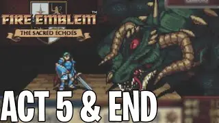 Fire Emblem Sacred Echoes Act 5 Ending Walkthrough