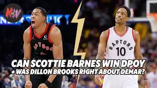 Can Scottie Barnes win DPOY + Was Dillon Brooks right about DeMar?