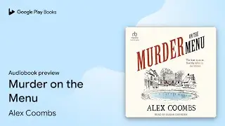 Murder on the Menu by Alex Coombs &middot; Audiobook preview