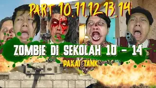 PART 10-14 ZOMBIE DI SEKOLAH   pakai-tank