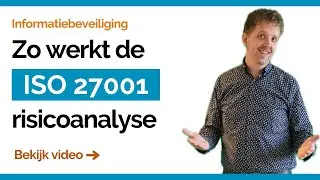 ZO werkt de ISO 27001 RISICOANALYSE!