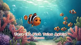 Tara the Fish Tries Again &mdash; A Confidence-Building Kids Audiobook Story