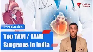 Top 10 TAVI / TAVR Surgeons in India - India Cardiac Surgery Site