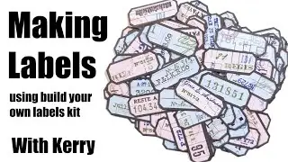 Making Labels - using build your own labels kit - with Kerry