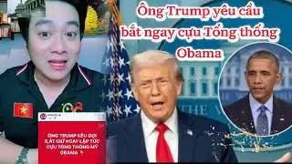 Mr. Trump demanded the immediate arrest of former President Obama.