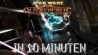 Star Wars: The Old Republic in 10 Minuten!