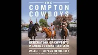 Compton Cowboys: The New Generation of Cowboys in America's Urban Heartland