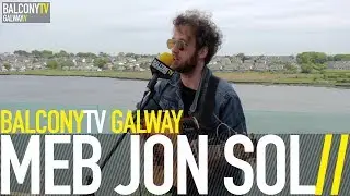 MEB JON SOL - MAYBE (BalconyTV)