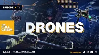 Full Crew Episode 71: Drones