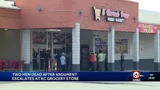 Two men dead after argument at KC grocery store escalates