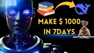 How to Make $1000 in 7Days with Deepseek and Google Books (Make Money Online 2025)