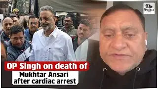 OP Singh on gangster-turned-politician Mukhtar Ansari passes away at Banda Medical College Hospital