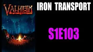 Valheim - S1E103 - Iron Transport. Swamp To Plains Camp - Solo Gameplay - No commentary