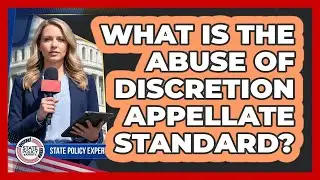 What Is The Abuse Of Discretion Appellate Standard?