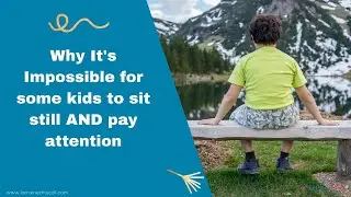 It&rsquo;s IMPOSSIBLE for some KIDS to sit STILL & PAY ATTENTION | WHY