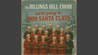 We're Going To Rob Santa Claus (1959) (feat. The Billings Hill Choir)