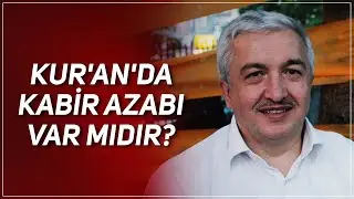 KUR'AN'DA KABİR AZABI VAR MIDIR? PROF. DR. MEHMET OKUYAN