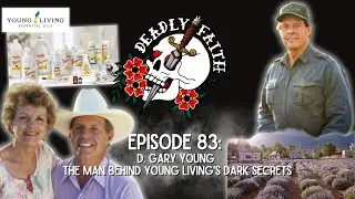 Episode 83: D. Gary Young | The Man Behind Young Living's Dark Secrets00:0001:30:23